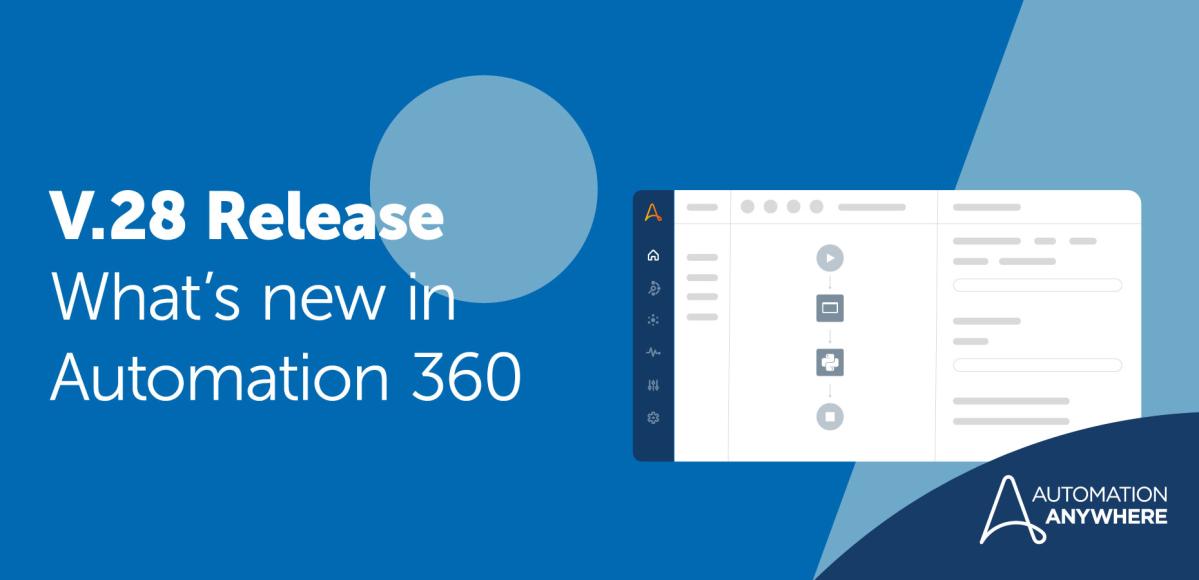 "V.28 Release: What's new in Automation 360"