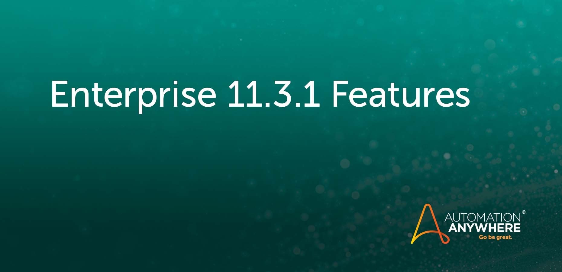 Enterprise Version 11.3.1 Is Updated Automation Anywhere