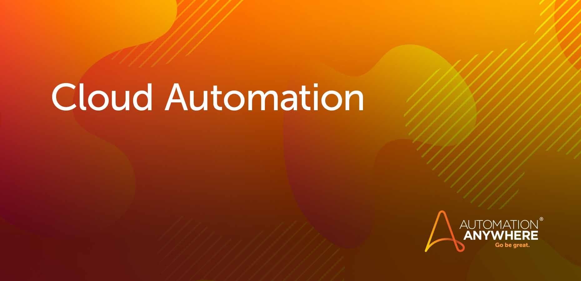 5 Requirements of RPA Cloud Platform Automation Anywhere