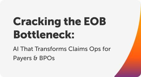 Cracking the EOB Bottleneck: AI That Transforms Claims Ops for Payers & BPOs