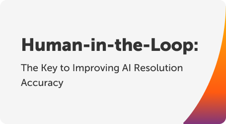 Human-in-the-Loop: The Key to Improving AI Resolution Accuracy