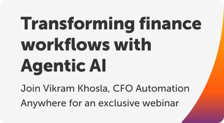 Join Vikram Khosla, CFO Automation Anywhere for an exclusive webinar on transforming your finance workflows with Agentic AI