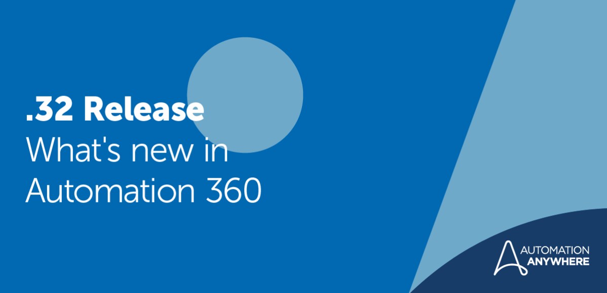 .32 release - What's new in Automation 360
