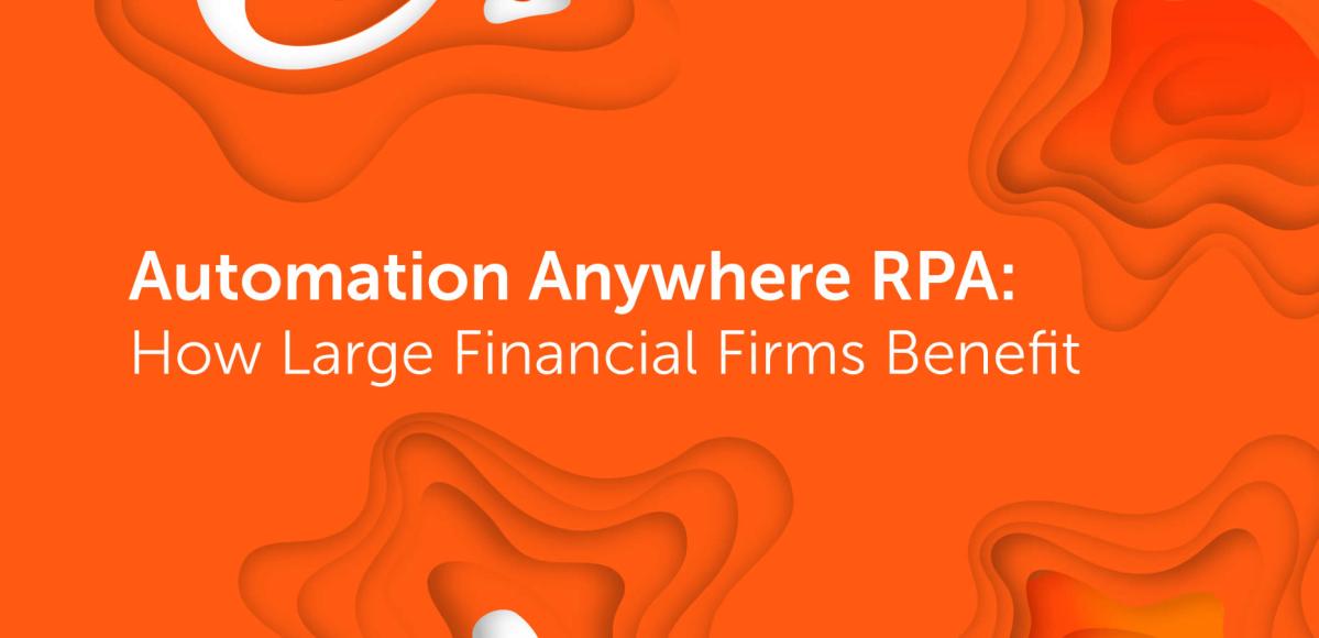 automation-anywhere-rpa-how-large-financial-firm-benefit