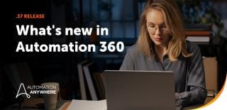 More Power, Collaboration, and Orchestration in Automation 360 v.37