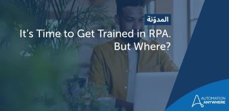 It’s Time to Get Trained in RPA. But Where?