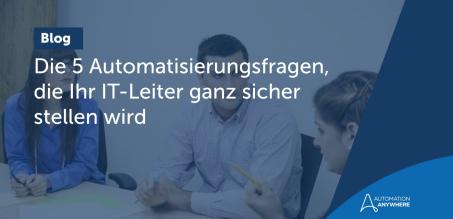 Die 5 Automatisierungsfragen, die Ihr IT-Leiter ganz sicher stellen wird