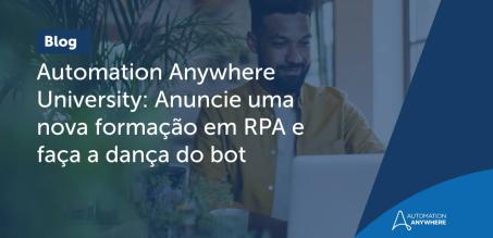 Automation Anywhere University: Anuncie uma nova formação em RPA e faça a dança do bot