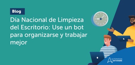 Día Nacional de Limpieza del Escritorio: Use un bot para organizarse y trabajar mejor