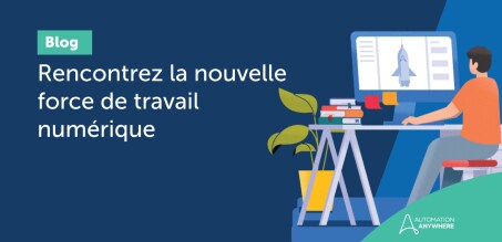 Rencontrez la nouvelle force de travail numérique