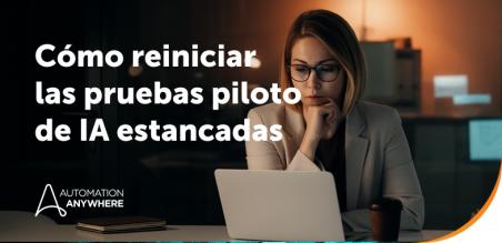 Cuatro razones ocultas por las que las pruebas piloto de IA se estancan y qué deben hacer los líderes para escalar con rapidez