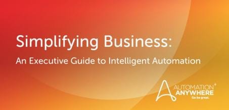 Simplifying Business: An Executive Guide to Intelligent Automation