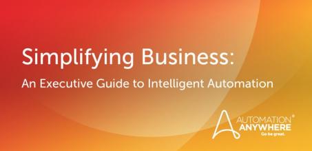 Simplifying Business: An Executive Guide to Intelligent Automation