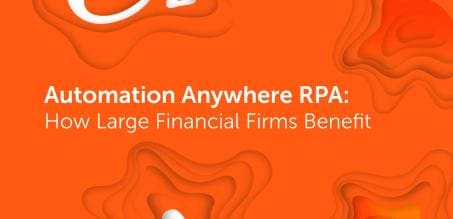 Automation Anywhere RPA: How Large Financial Firms Benefit