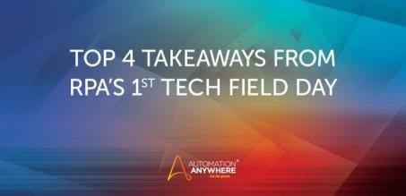 Top 4 Takeaways from RPA’s First Tech Field Day