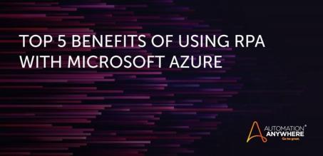 Buying Time: Top 5 Benefits of Using RPA with Microsoft Azure