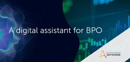 Improving BPOs with a Digital Assistant and Other RPA Tools