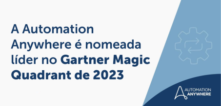 A Automation Anywhere foi nomeada líder em automação no Gartner Magic Quadrant de 2023