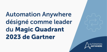 L'entreprise Automation Anywhere occupe la première place du Gartner Magic Quadrant 2023