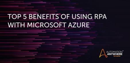 Buying Time: 5 Benefits of Using RPA with Microsoft Azure