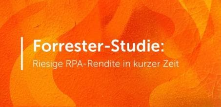 Forrester-Studie: Gewaltiger RPA-ROI in kurzer Zeit
