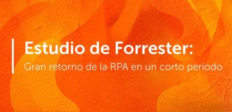 Estudio de Forrester: Gran retorno de la RPA en un corto período